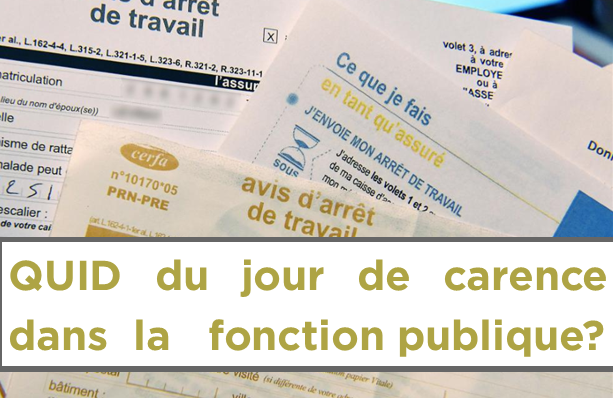 QUID DU JOUR DE CARENCE DANS LA FONCTION PUBLIQUE